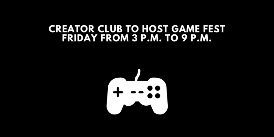  Creator Club will take place Friday in the Forest Drive Building room 1231 from 3 p.m. to 9 p.m.