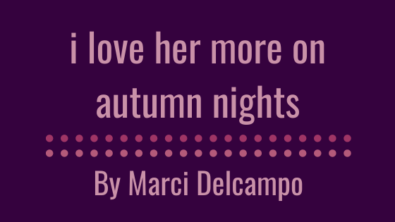 i love her more on autumn nights