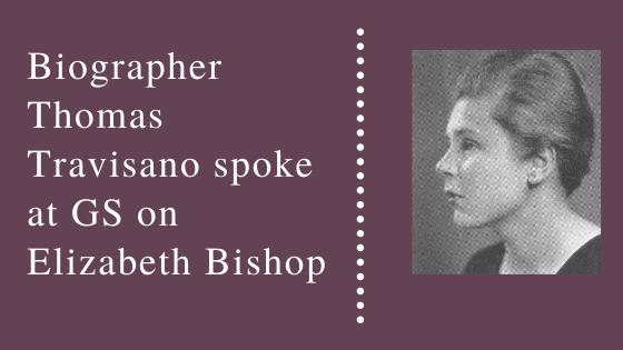 Biographer Thomas Travisano spoke at GS on Elizabeth Bishop