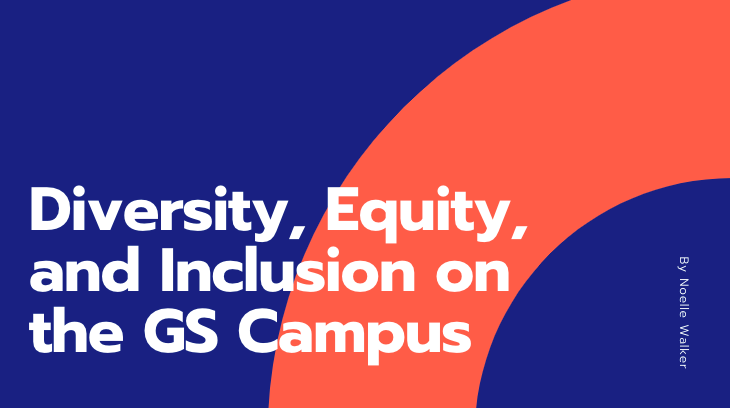 Diversity, Equity, and Inclusion on the GS Campus