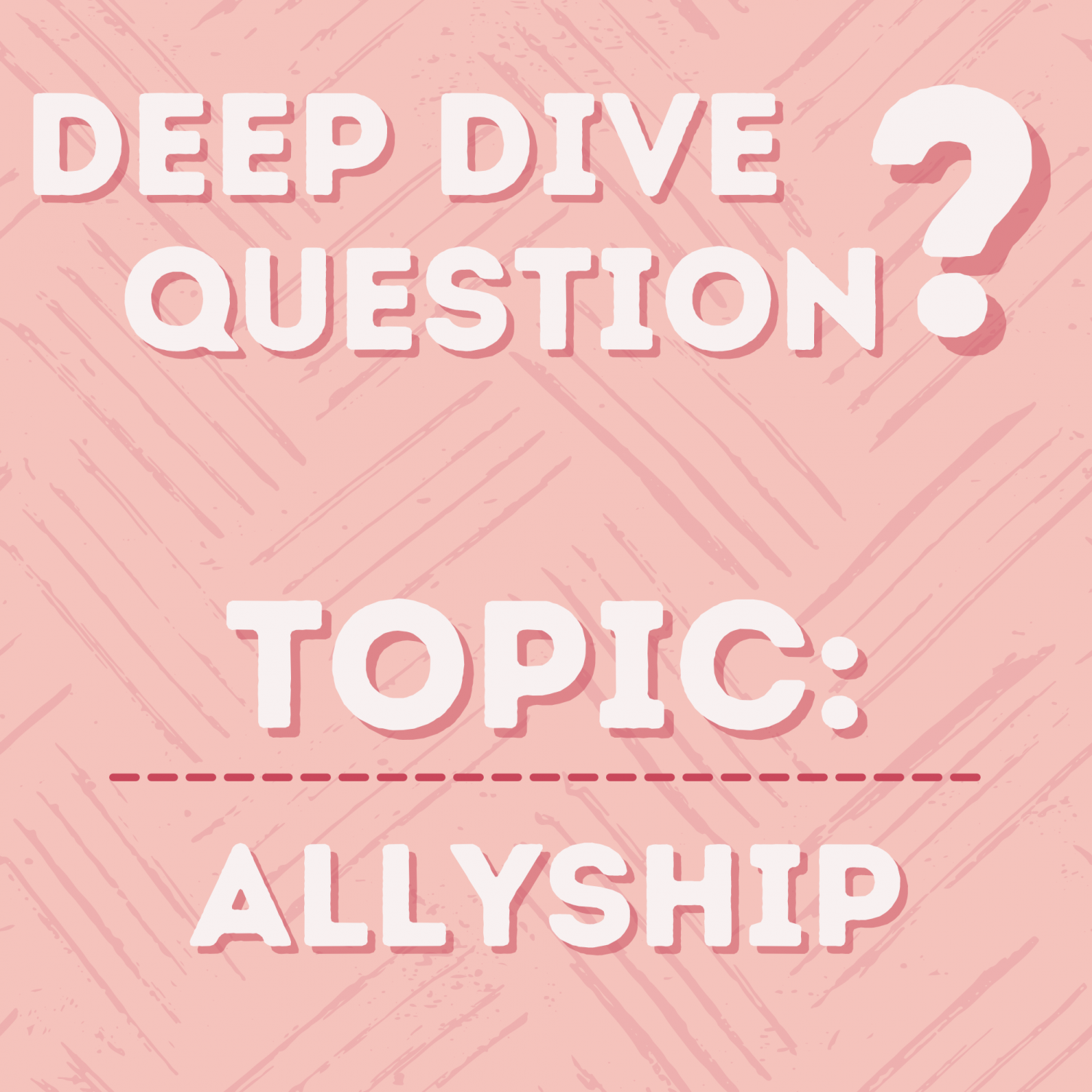 Deep+Dive+Question+%7C+Allyship